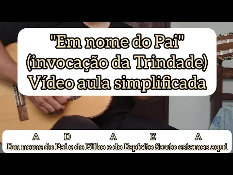 Download MP3 EM NOME DO PAI (INVOCAÇÃO DA TRINDADE) - VIDEO AULA SIMPLIFICADA - VIOLÃO [cifra católica]