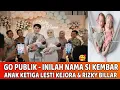 Lagu 🔴 GO PUBLIK - Inilah Nama si Kembar Anak ketiga Lesti Kejora dan Rizky Billar