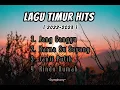 Download Lagu LAGU TIMUR HITS 2022-2023 ~VIRAL !!!