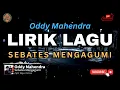 Download Lagu LIRIK SEBATES MENGAGUMI // ODDY MAHENDRA // LIRIK LAGU BALI // #ODDYMAHENDRA #SEBATESMENGAGUMI