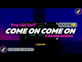 Download Lagu DJ COME ON COME ON x SAMPE BAWAH Remix Viral TikTok Terbaru 2022 Full Bass