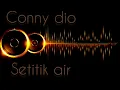 Download Lagu SETITIK AIR - CONNY DIO | LIRIK