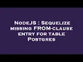 NodeJS Sequelize missing FROM-clause entry for table Postgres