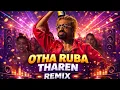 Lagu Otha Ruba Tharen Remix 🎶 Full Bass | Trending Tamil Remix