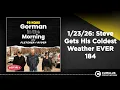 26 Steve Gets His Coldest Weather EVER 184 Gorman in the Morning