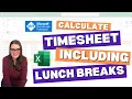 EXCEL TIMESHEET Including Calculations for Lunch Breaks - EASY
