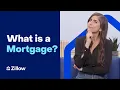 What is a Mortgage Learn with Zillow