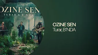 Turar, B’NDA — OZINE SEN | Lyric Video