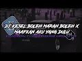Download Lagu DJ KESEL BOLEH MARAH BOLEH X MAAFKAN AKU YANG DULU || SLOWED MENGKANE VIRAL 2024