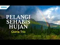 Download Lagu Pelangi Sehabis Hujan - Gloria Trio (Official lyric video)