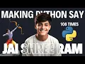 Making Python Say JAI SHREE RAM 108 Times Code Yantra