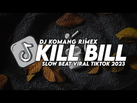 Download MP3 DJ KILL BILL SLOW BASS VIRAL TIKTOK TERBARU 2023 DJ KOMANG RIMEX | DJ KILL BILL REMIX TIKTOK
