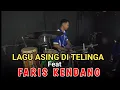 Download Lagu LAGU ASING DI TELINGA | DANGDUT KOPLO JARANAN FT FARIS KENDANG