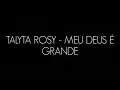 Download Lagu TALYTA ROSY - MEU DEUS É GRANDE (PLAYBACK \u0026 LEGENDADO)