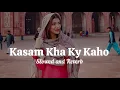 Download Lagu Kasam Kha Ky Kaho || Slowed and Reverb || 90s slowed songs || Tum ko hum Sy Pyar hai slowed || #lofi