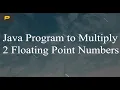 Java Program to Multiply two Floating Point Numbers