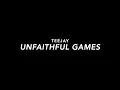 Teejay - Unfaithful Games (Slowed)