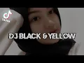 DJ BLACK AND YELLOW REMIX TERBARU FULL BASS 2023 VIRAL TIKTOK YANG KALIAN CARI CARI❗❗