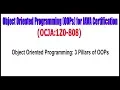 OCJA 1Z0 - 808 Object Oriented Programming 3 Pillars of OOPs