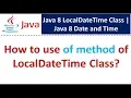 How to use of method of LocalDateTime Class Java 8 Date and Time