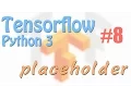 Tensorflow 8 placeholder neural network tutorials