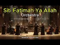 SITI FATIMAH YA ALLAH Versi Orchestra Merdu