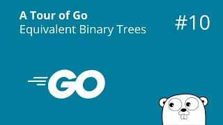 A Tour of Go Images Equivalent Binary Trees