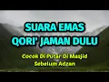 Download Lagu Qori Jaman Dulu Merdu Banget - Sumpah Cocok Banget Di Putar Sebelum Adzan Subuh ❤