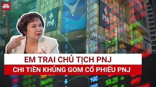 HOT Brother of PNJ Chairwoman Cao Thi Ngoc Dung spends approximately 10 billion VND to buy more