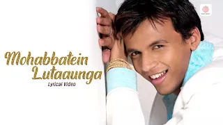 mohabbatein lutaaunga official lyrical video abhijeet sawant prem u0026 hardeep