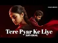 Lagu Tere Pyar Ke Liye Sufi Qawwali Sad Vibes That Will Touch Your Soul