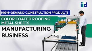 How to Start Color Coated Roofing & Metal Sheets Manufacturing Business? | Complete Setup Guide