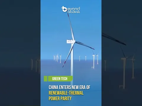 [Green Tech] China Enters New Era of Renewable-Thermal Power Parity