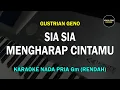 Download Lagu SIA SIA MENGHARAP CINTAMU KARAOKE NADA PRIA/COWOK (RENDAH) GUSTRIAN GENO