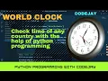 World Clock Check time of any country with python programming Python programming