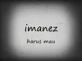 Download Lagu Imanez - harus mau ( lirik )