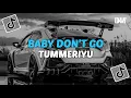 Download Lagu DJ BABY DON'T GO X TUMMERIYU BY DJ DANVATA VIRAL TIKTOK