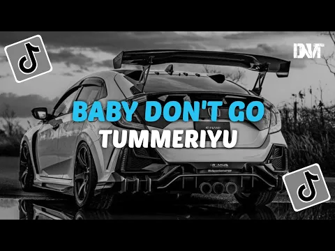 Download MP3 DJ BABY DON'T GO X TUMMERIYU BY DJ DANVATA VIRAL TIKTOK