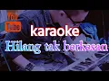 Download Lagu karaoke HILANG TAK BERKESAN || M. mashabi ||
