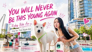 You Will Never Be - This Young Again ( Ta Đâu Thể Trẻ Lại ) Ruby Bảo An | St : Trịnh Nguyên Bình