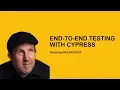 Testing with Cypress the Javascript End to End Testing Framework