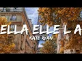 Lagu Kate Ryan - Ella Elle L A  (Paroles/Lyrics)