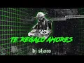 Te Regalo Amores (Extended Reggaeton) RKM & Ken-Y - Dj Shaco
