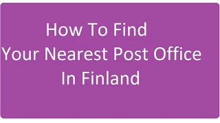 How To Find out Nearest Post Office in Finland