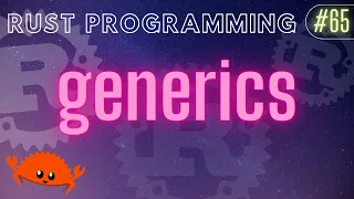 Rust Programming Tutorial - generics