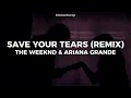 SAVE YOUR TEARS (REMIX) THE WEEKND & ARIANA GRANDE // TRADUÇÃO 