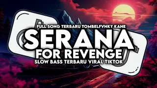 dj serana for revenge full song tombelfvnky slow bass mengkane