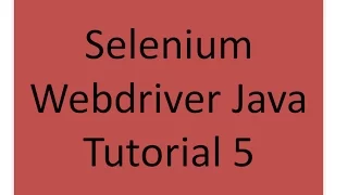 Selenium Webdriver Java Tutorial 5