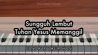 sungguh lembut tuhan yesus memanggil kj 353 piano karaoke rohani
