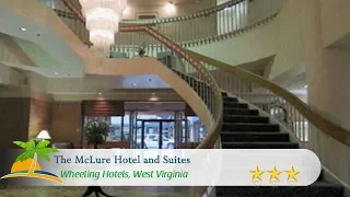 The McLure Hotel and Suites - Wheeling Hotels West Virginia
